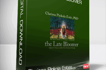 Clarissa Pinkola Estes – The Late Bloomer