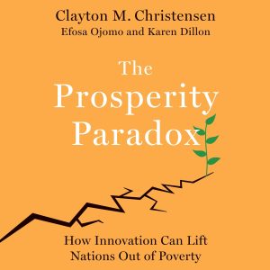 Christensen, Ojomo, Dillon - The Prosperity Paradox