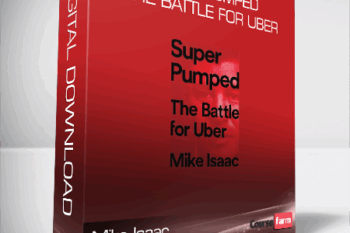 Mike Isaac – Super Pumped: The Battle for Uber