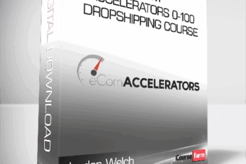 Jordan Welch – eCom Accelerators 0-100 Dropshipping Course