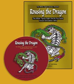 Rousing the Dragon - The White Tigress Eight Oral & Five Hand Sexual Stimulation Skills