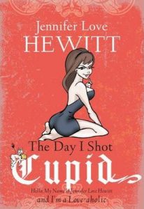 Jennifer Love Hewitt - The Day I Shot Cupid