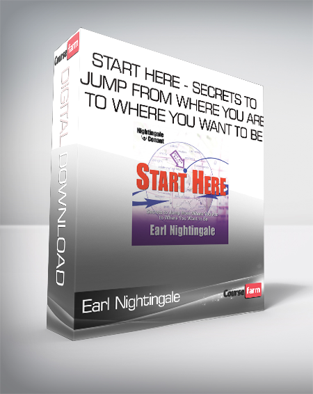 Earl Nightingale – Start Here – Secrets to Jump from Where You Are to Where You Want to Be