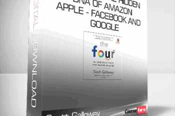 Scott Galloway – The Four – The Hidden DNA of Amazon – Apple – Facebook and Google