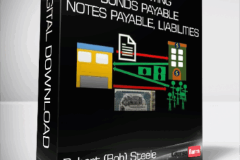 Robert (Bob) Steele – Accounting – Bonds Payable, Notes Payable, Liabilities