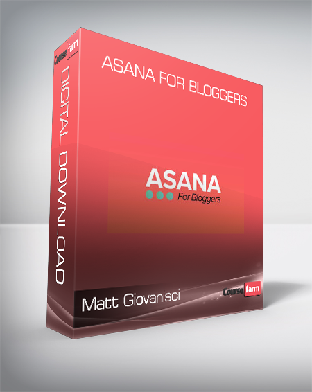 Matt Giovanisci – Asana For Bloggers