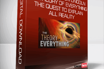 Professor Don Lincoln – The Theory of Everything – The Quest to Explain All Reality
