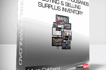 Matt Goldberg – How To Make Thousands Buying & Selling Surplus Inventory