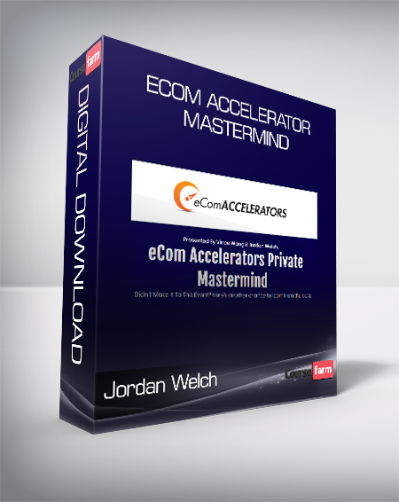 Jordan Welch & Vince Wang – Ecom Accelerator Mastermind