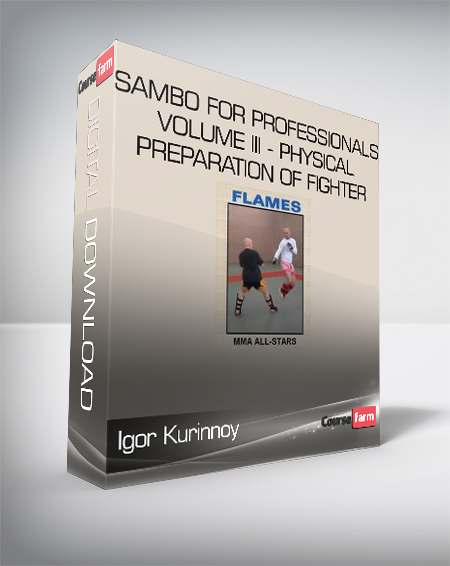 Igor Kurinnoy – Sambo For Professionals volume III – Physical Preparation of Fighter