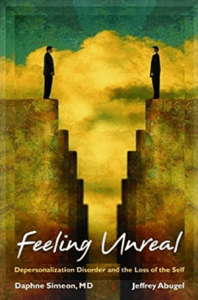 Feeling Unreal - Depersonalization Disorder and the Loss of the Self