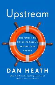 Dan Heath - Upstream - The Quest to Solve Problems Before They Happen