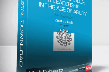 Mark Schwartz – A Seat at the Table: IT Leadership in the Age of Agility