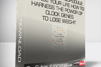 Dr. Suhas Kshirsagar – Change Your Schedule – Change Your Life – How to Harness the Power of Clock Genes to Lose Weight – Optimize Your Workout and Finally Get a Good Night’s Sleep