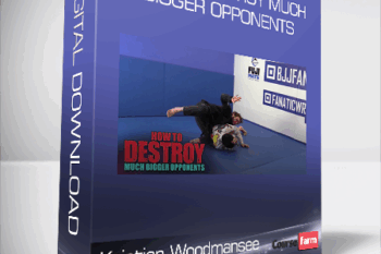 Kristian Woodmansee – How To Destroy Much Bigger Opponents