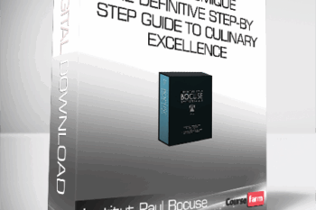 Institut Paul Bocuse – Gastronomique – The definitive step-by-step guide to culinary excellence