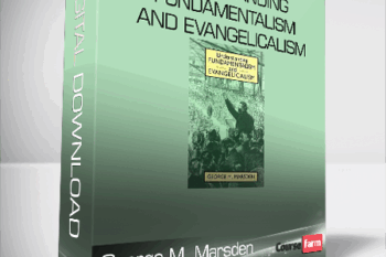 George M. Marsden – Understanding Fundamentalism and Evangelicalism