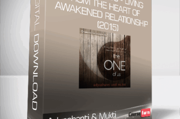 Adyashanti & Mukti – The One of Us – Living from the Heart of Awakened Relationship (2015)