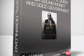 Paul Volcker – Keeping at It The Quest for Sound Money and Good Government