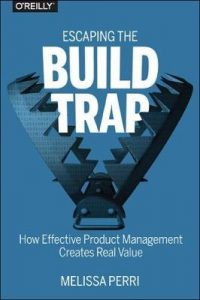 Melissa Perri - Escaping the Build Trap