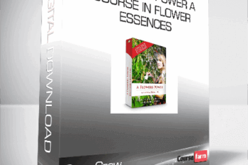 Sara Crow – A Flower’s Power A Course In Flower Essences