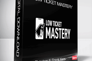 Aaron Fletcher & Frank Kern – Low Ticket Mastery
