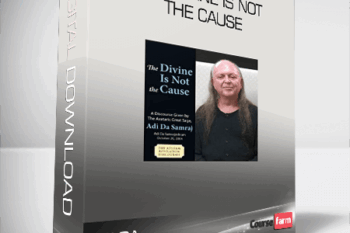 Adi Da – The Divine Is Not the Cause