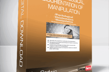 Alan Godwin – The Psychological Disorientation of Manipulation – Strategies to Recover from the Drama