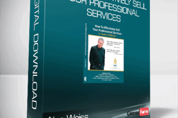 Alan Weiss – How to Effectively Sell Your Professional Services