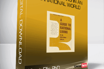 Albert Ellis PhD – Rational Living in an Irrational World