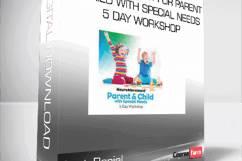 Anat Baniel – NeuroMovement for Parent & Child with Special Needs 5 Day Workshop