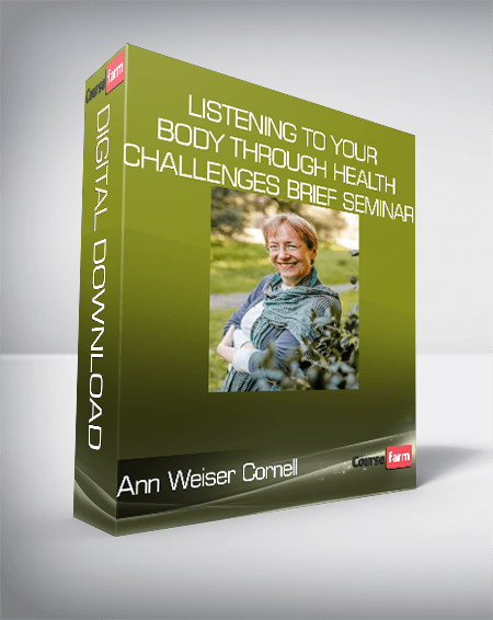 Ann Weiser Cornell – Listening to Your Body Through Health Challenges Brief Seminar