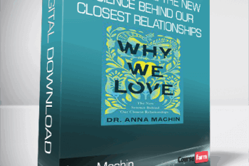 Anna Machin – Why We Love: The New Science Behind Our Closest Relationships