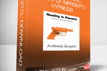 Anthony Jacquin – Reality is Plastic. The Art of Impromptu Hypnosis