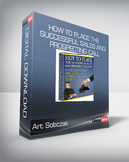 Art Sobczak – How To Place The Successful Sales And Prospecting Call