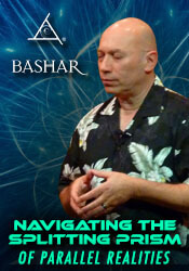 Bashar - Navigating The Splitting Prism