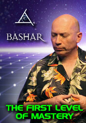 Bashar - The First Level of Mastery