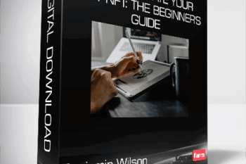 Benjamin Wilson – How To Create Your First NFT: The Beginner’s Guide