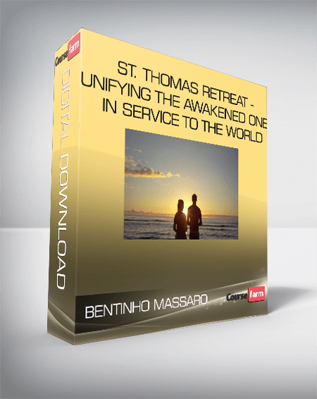 Bentinho Massaro – St. Thomas Retreat – Unifying the Awakened Ones in Service to the World
