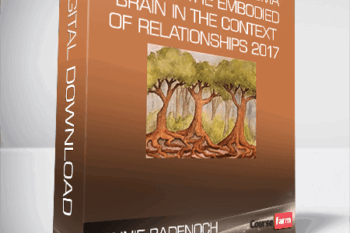 Bonnie Badenoch – The Heart of Trauma – Healing the Embodied Brain in the Context of Relationships 2017