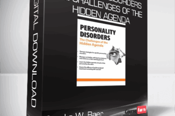 Brooks W. Baer – Personality Disorders – The Challenges of the Hidden Agenda