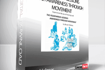 Bruce Holmes – Feldenkrais Lessons Vol I Awareness Through Movement