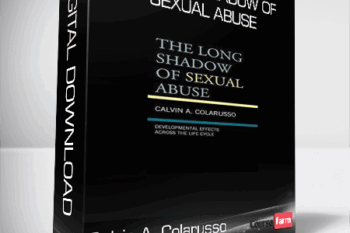 Calvin A. Colarusso – The Long Shadow of Sexual Abuse: Developmental Effects across the Life Cycle