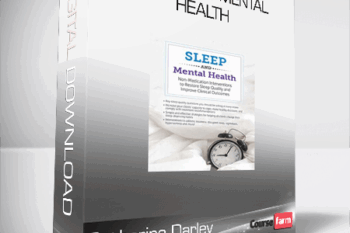 Catherine Darley – Sleep and Mental Health – Non-Medication Interventions to Restore Sleep Quality and Improve Clinical Outcomes