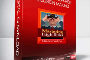 Charles Faulkner – Mastering High-Risk Decision Making