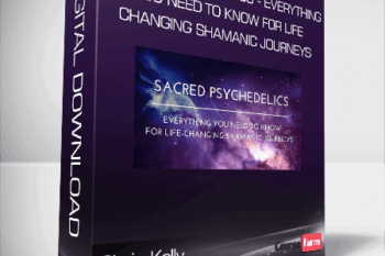 Chris Kelly – Sacred Psychedelics – Everything You Need To Know For Life-Changing Shamanic Journeys