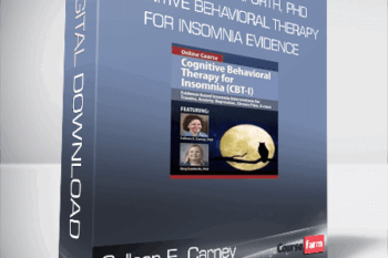 Colleen E. Carney, PhD & Meg Danforth, PhD – Cognitive Behavioral Therapy for Insomnia Evidence-based Insomnia
