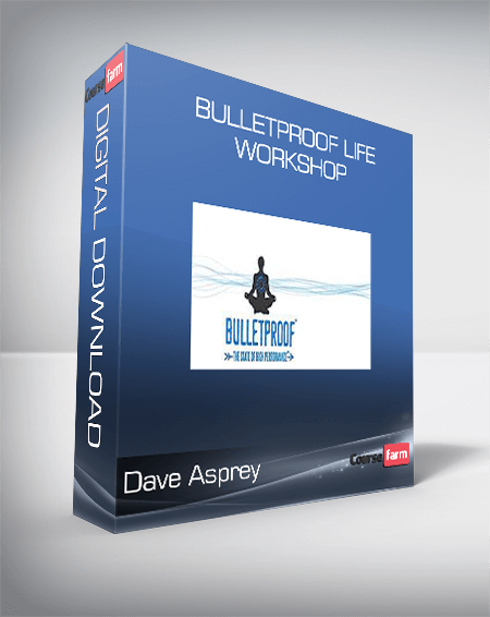 Dave Asprey – BulletProof Life Workshop