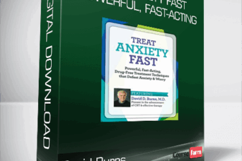 David Burns – Treat Anxiety Fast – Powerful, Fast-Acting