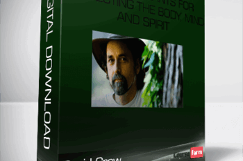 David Crow – Medicinal Plants for Protecting the Body, Mind and Spirit